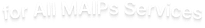for All MAIPs Services